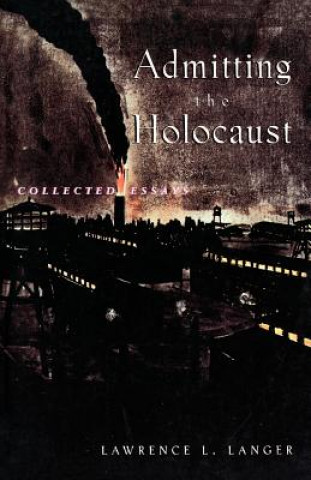 Libro Admitting the Holocaust Lawrence L. Langer