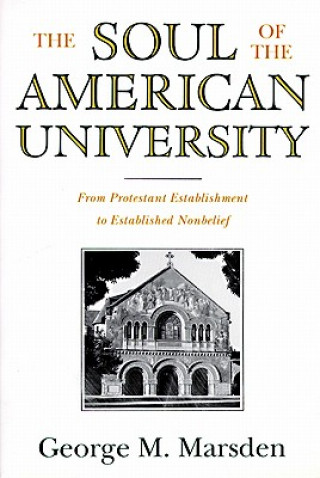 Carte Soul of the American University George M. Marsden