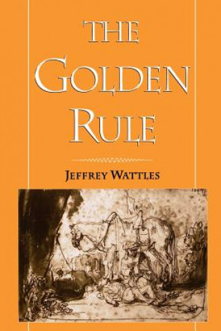 Knjiga Golden Rule Jeffrey Wattles