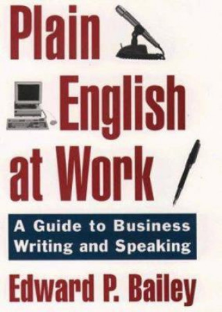 Kniha Plain English Approach to Business Writing Edward P Bailey