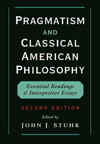 Carte Pragmatism and Classical American Philosophy John J. Stuhr