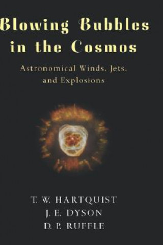 Kniha Blowing Bubbles in the Cosmos T. W. Hartquist