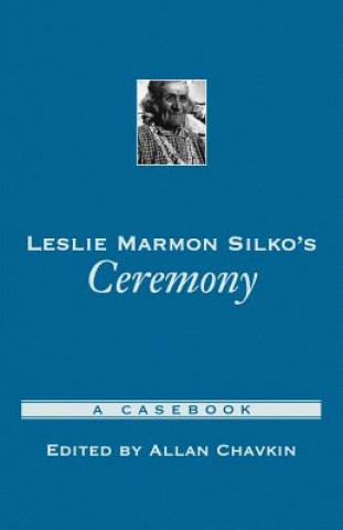 Knjiga Leslie Marmon Silko's Ceremony Allan Richard Chavkin