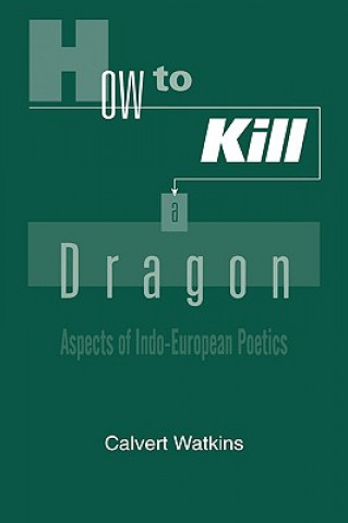Könyv How to Kill a Dragon Calvert Watkins