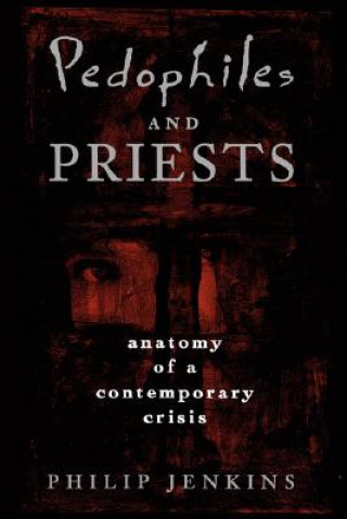 Kniha Pedophiles and Priests Philip Jenkins