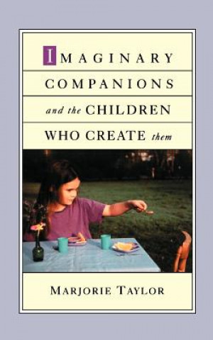 Knjiga Imaginary Companions and the Children Who Create Them Majorie Taylor