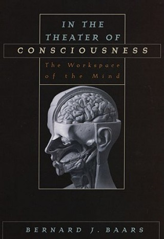 Kniha In the Theater of Consciousness Bernard J. Baars