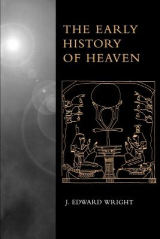 Carte Early History of Heaven J. Edward Wright