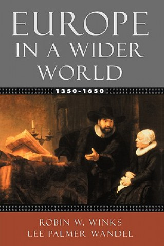 Könyv Europe in a Wider World 1350-1650 Robin W. Winks