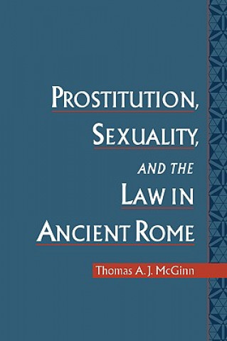 Knjiga Prostitution, Sexuality, and the Law in Ancient Rome Thomas A. J.