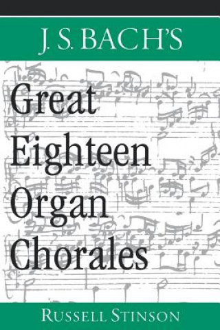 Kniha J.S. Bach's Great Eighteen Organ Chorales Russell