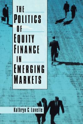 Könyv Politics of Equity Finance in Emerging Markets Kathryn C.
