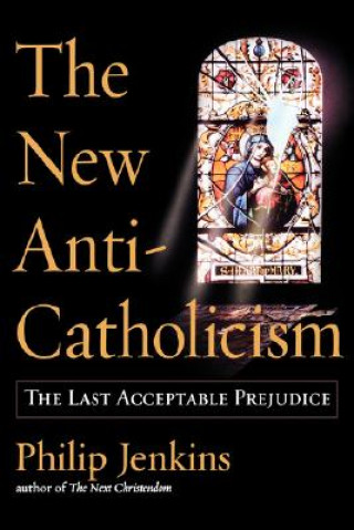 Libro New Anti-Catholicism Philip