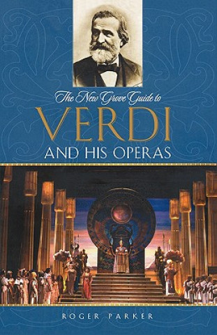 Kniha New Grove Guide to Verdi and His Operas Roger Parker