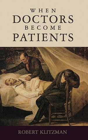 Książka When Doctors Become Patients Robert Klitzman