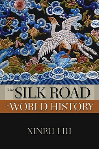 Książka Silk Road in World History Xinru Liu