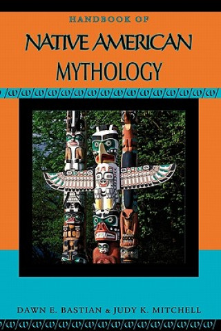 Книга Handbook of Native American Mythology Judy K Bastian