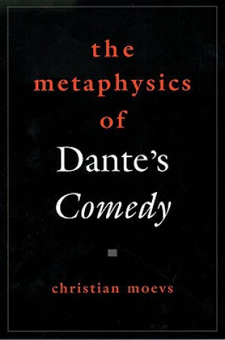 Книга Metaphysics of Dante's Comedy Christian Moevs