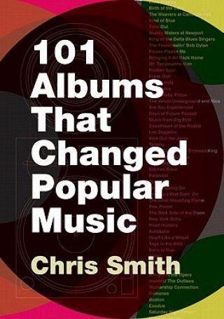 Könyv 101 Albums that Changed Popular Music Chris Smith
