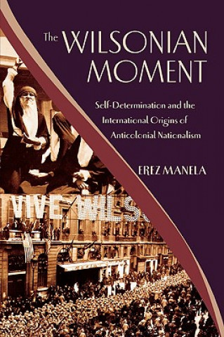 Книга Wilsonian Moment Erez Manela