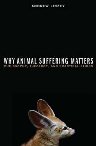 Book Why Animal Suffering Matters Andrew Linzey