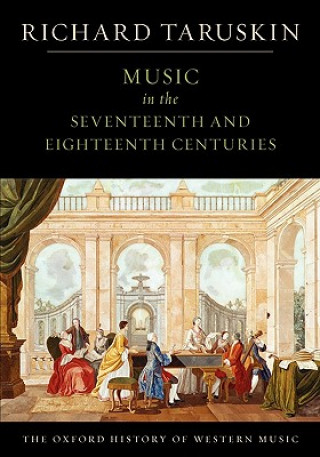 Kniha Oxford History of Western Music: Music in the Seventeenth and Eighteenth Centuries Richard Taruskin