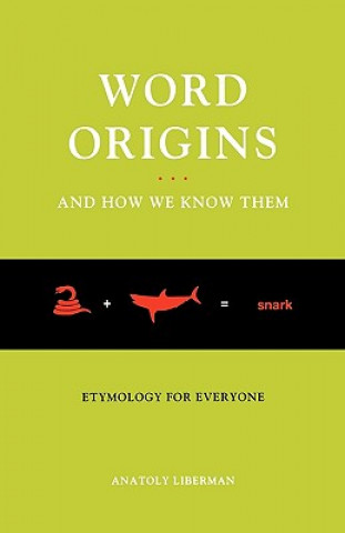 Kniha Word Origins...And How We Know Them Anatoly Liberman