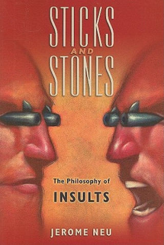 Kniha Sticks and Stones The Philosophy of Insults Jerome Neu