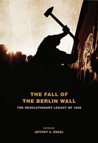 Kniha Fall of the Berlin Wall JeffreyA Engel