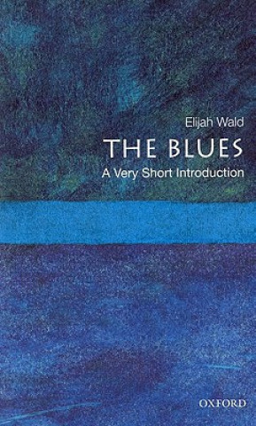 Carte Blues: A Very Short Introduction Elijah Wald