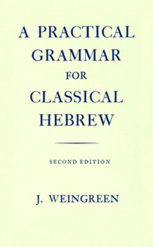 Książka Practical Grammar for Classical Hebrew J Weingreen