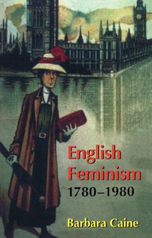 Kniha English Feminism, 1780-1980 Barbara Caine