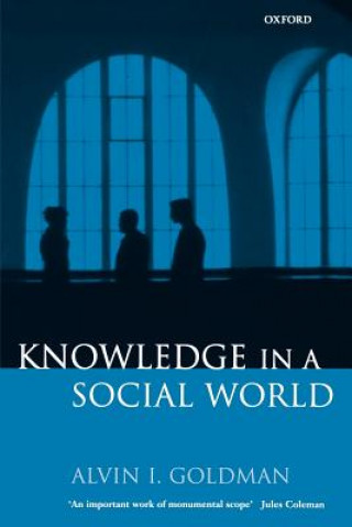 Книга Knowledge in a Social World Alvin I. Goldman