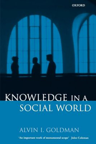 Kniha Knowledge in a Social World Alvin I. Goldman