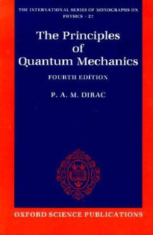 Könyv Principles of Quantum Mechanics P. A. M. Dirac