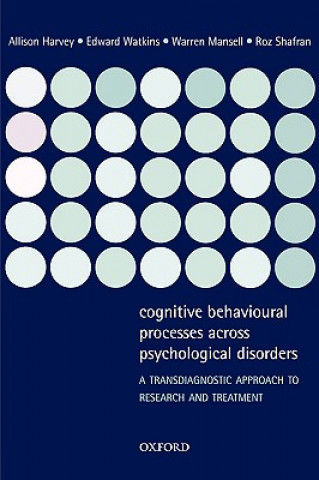 Kniha Cognitive Behavioural Processes across Psychological Disorders Allison Harvey