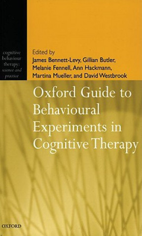 Könyv Oxford Guide to Behavioural Experiments in Cognitive Therapy James Bennett-Levy