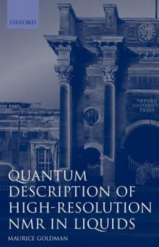 Kniha Quantum Description of High-Resolution NMR in Liquids Maurice Goldman