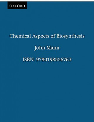 Kniha Chemical Aspects of Biosynthesis John Mann