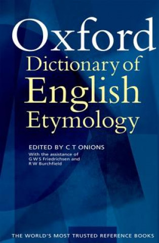 Könyv Oxford Dictionary of English Etymology C T Onions