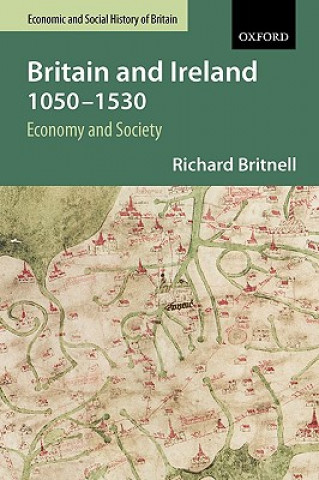 Carte Britain and Ireland 1050-1530 Richard Britnell