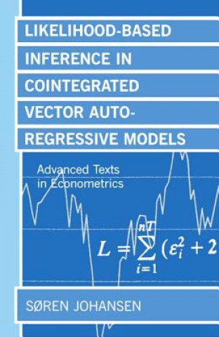 Kniha Likelihood-Based Inference in Cointegrated Vector Autoregressive Models Soren Johansen