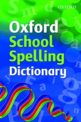 Kniha Oxford School Spelling Dictionary Robert Allen