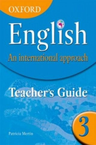 Knjiga Oxford English: An International Approach: Teacher's Guide 3 Patricia Mertin