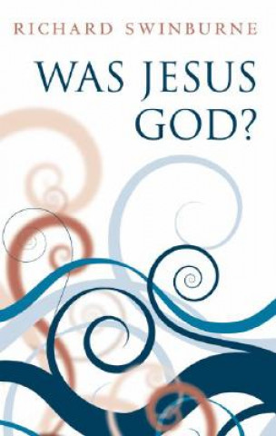 Książka Was Jesus God? Richard Swinburne