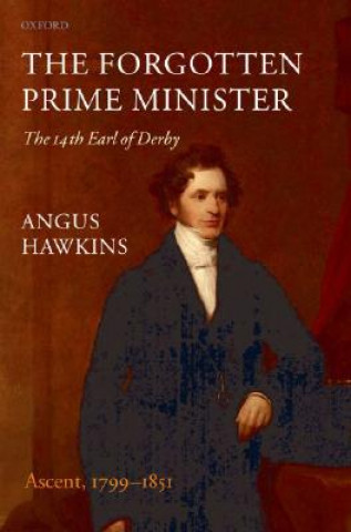 Kniha Forgotten Prime Minister: The 14th Earl of Derby Angus Hawkins