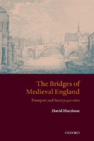Carte Bridges of Medieval England David Harrison