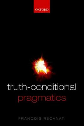 Książka Truth-Conditional Pragmatics Francois Recanati