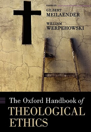 Carte Oxford Handbook of Theological Ethics Meilaender