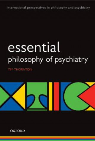 Kniha Essential Philosophy of Psychiatry Tim Thornton